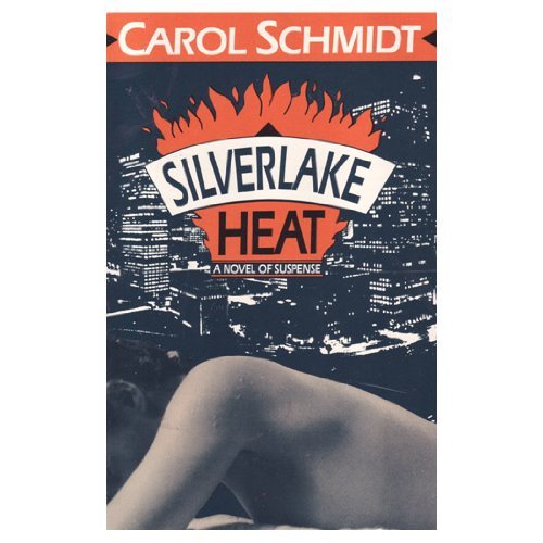 Carol Schmidt/Silverlake Heat: A Novel Of Suspense